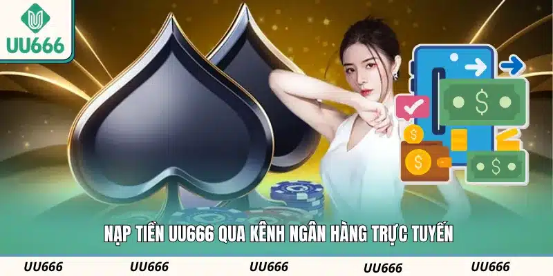 Nạp tiền UU666 qua kênh ngân hàng trực tuyến