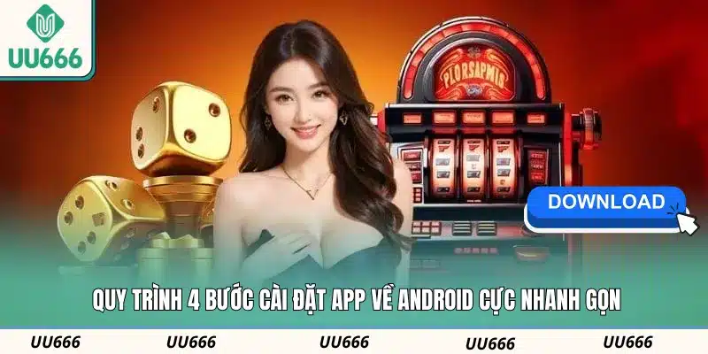 Quy trình 4 bước cài đặt app về Android cực nhanh gọn