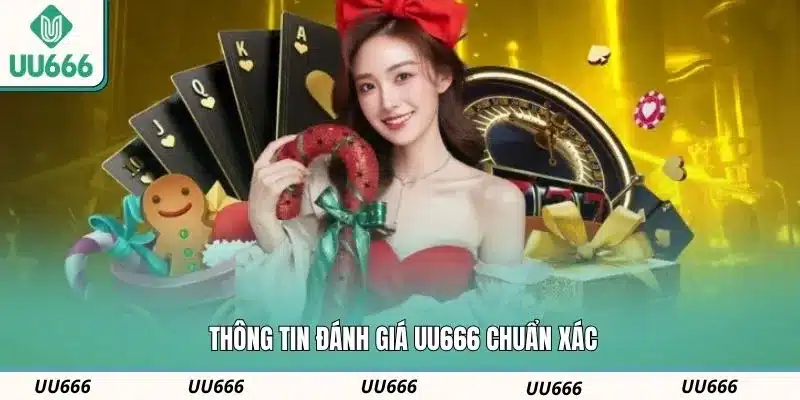 Thông tin đánh giá UU666 chuẩn xác