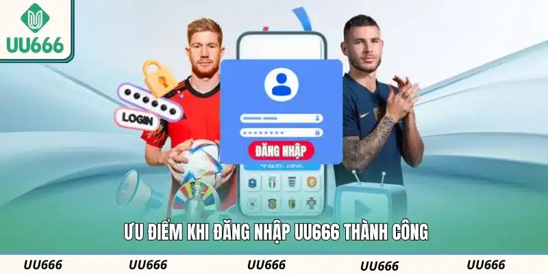 Ưu điểm khi đăng nhập UU666 thành công