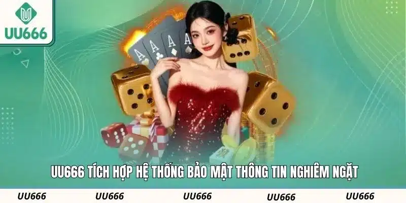 UU666 tích hợp hệ thống bảo mật thông tin nghiêm ngặt