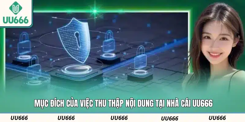 Mục đích của việc thu thập nội dung tại nhà cái UU666