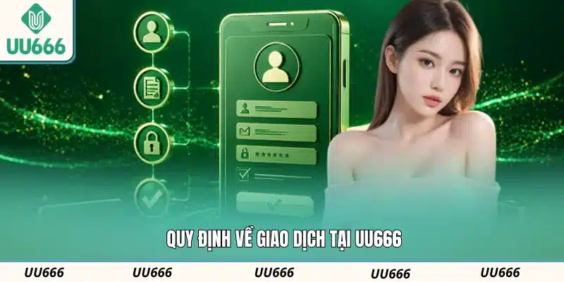 Quy định về giao dịch tại UU666