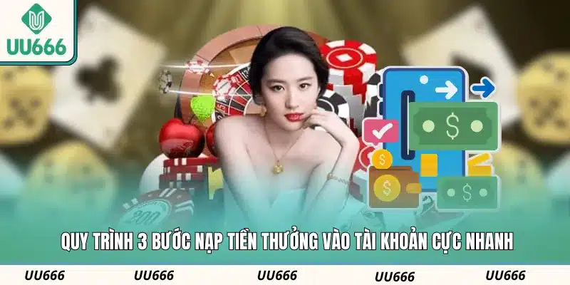 Quy trình 3 bước nạp tiền thưởng vào tài khoản cực nhanh
