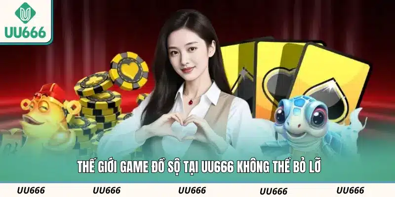 Thế giới game đồ sộ tại UU666 không thể bỏ lỡ