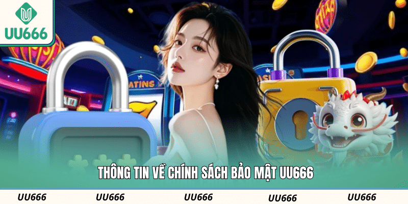 Thông tin về chính sách bảo mật UU666
