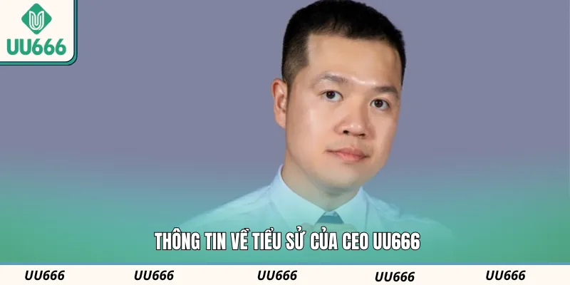 Thông tin về tiểu sử của CEO UU666