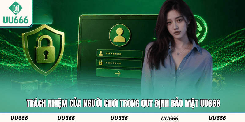 Trách nhiệm của người chơi trong quy định bảo mật UU666