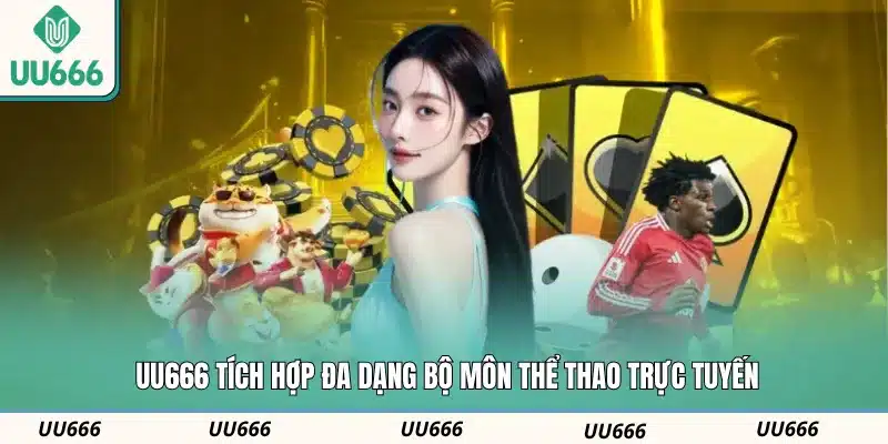 UU666 tích hợp đa dạng bộ môn thể thao trực tuyến